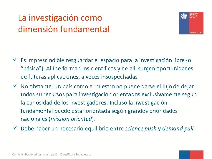 La investigación como dimensión fundamental ü Es imprescindible resguardar el espacio para la investigación