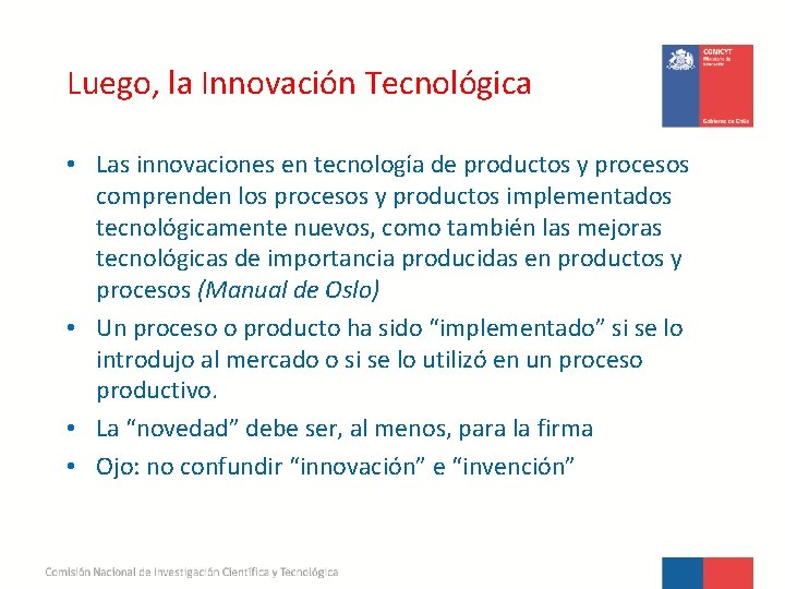 Luego, la Innovación Tecnológica • Las innovaciones en tecnología de productos y procesos comprenden