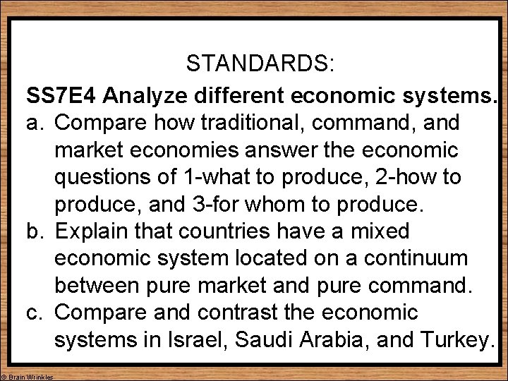 STANDARDS: SS 7 E 4 Analyze different economic systems. a. Compare how traditional, command,