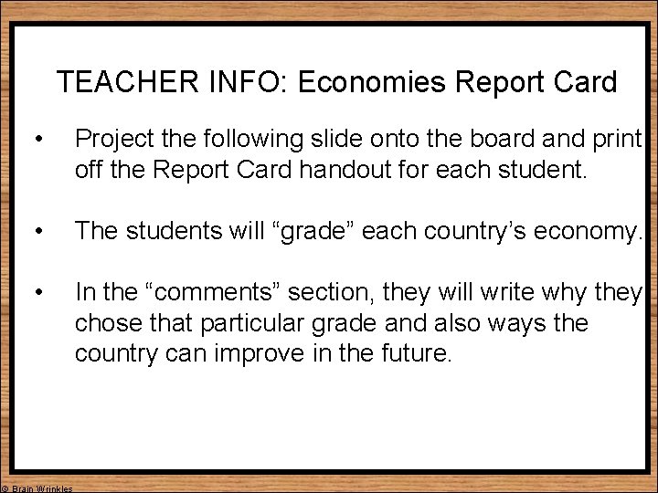 TEACHER INFO: Economies Report Card • Project the following slide onto the board and