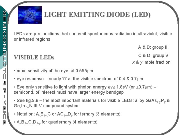 LIGHT EMITTING DIODE (LED) LEDs are p-n junctions that can emit spontaneous radiation in