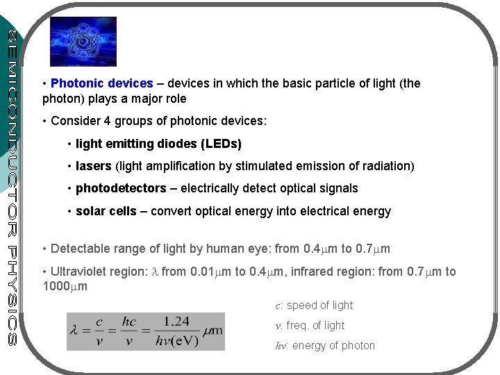  • Photonic devices – devices in which the basic particle of light (the