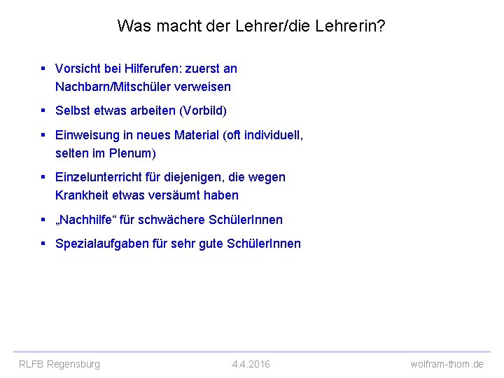 Was macht der Lehrer/die Lehrerin? § Vorsicht bei Hilferufen: zuerst an Nachbarn/Mitschüler verweisen §