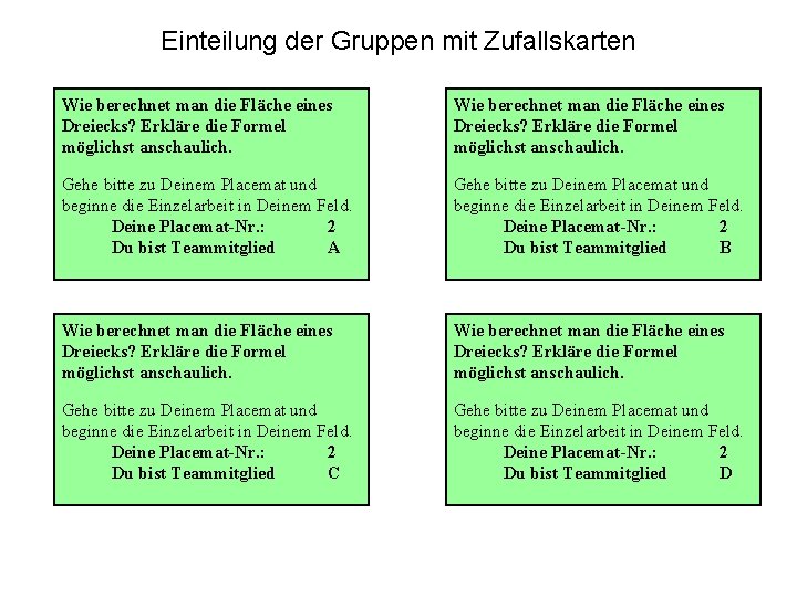 Einteilung der Gruppen mit Zufallskarten Wie berechnet man die Fläche eines Dreiecks? Erkläre die