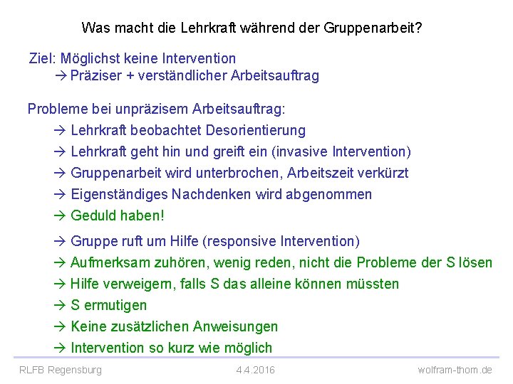 Was macht die Lehrkraft während der Gruppenarbeit? Ziel: Möglichst keine Intervention Präziser + verständlicher