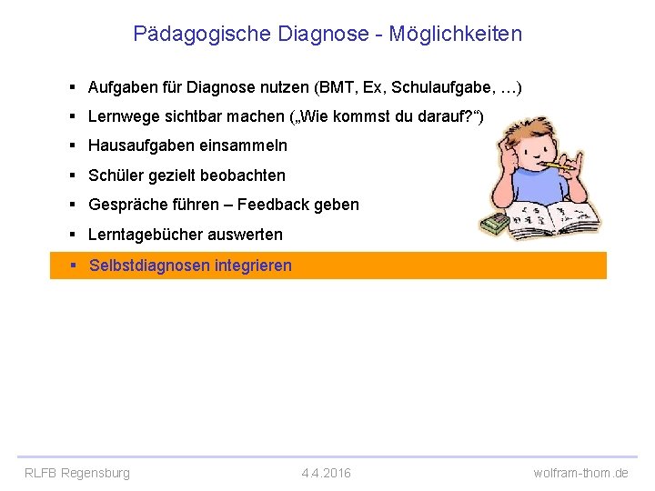 Pädagogische Diagnose - Möglichkeiten § Aufgaben für Diagnose nutzen (BMT, Ex, Schulaufgabe, …) §