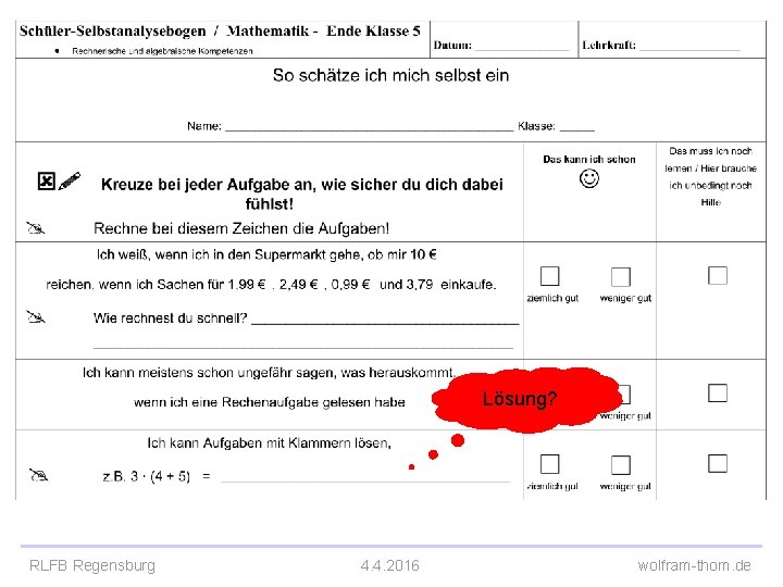 Selbsteinschätzungsbogen Mathematik 5. Klasse Lösung? RLFB Regensburg 4. 4. 2016 wolfram-thom. de 