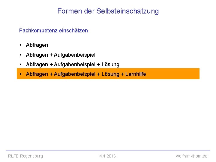 Formen der Selbsteinschätzung Fachkompetenz einschätzen § Abfragen + Aufgabenbeispiel + Lösung + Lernhilfe RLFB