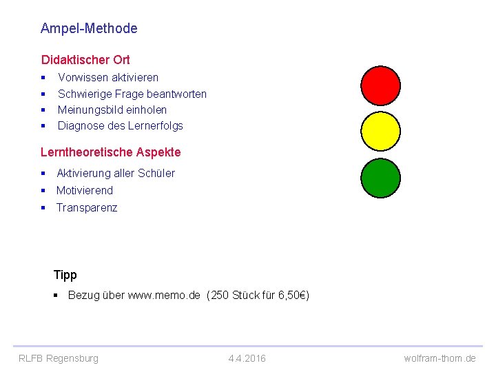 Ampel-Methode Didaktischer Ort § Vorwissen aktivieren § Schwierige Frage beantworten § Meinungsbild einholen § Ampel-Methode Didaktischer Ort § Vorwissen aktivieren § Schwierige Frage beantworten § Meinungsbild einholen §