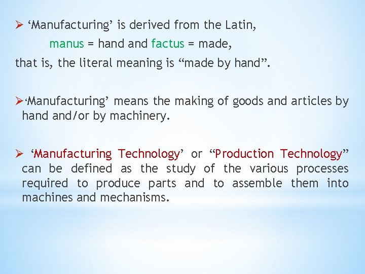 Ø ‘Manufacturing’ is derived from the Latin, manus = hand factus = made, that Ø ‘Manufacturing’ is derived from the Latin, manus = hand factus = made, that