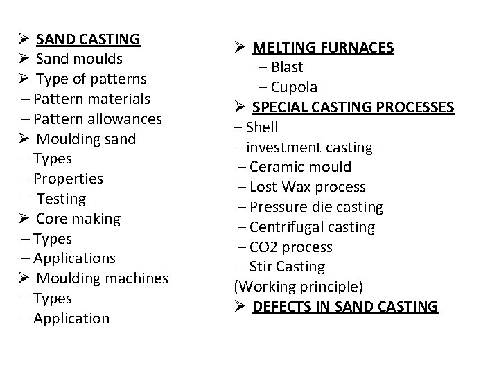 Ø SAND CASTING Ø Sand moulds Ø Type of patterns – Pattern materials – Ø SAND CASTING Ø Sand moulds Ø Type of patterns – Pattern materials –