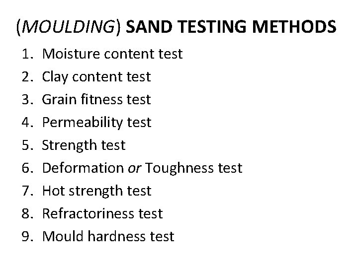(MOULDING) SAND TESTING METHODS 1. 2. 3. 4. 5. 6. 7. 8. 9. Moisture (MOULDING) SAND TESTING METHODS 1. 2. 3. 4. 5. 6. 7. 8. 9. Moisture