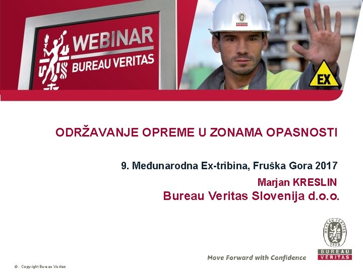 ODRŽAVANJE OPREME U ZONAMA OPASNOSTI 9. Međunarodna Ex-tribina, Fruška Gora 2017 Marjan KRESLIN Bureau