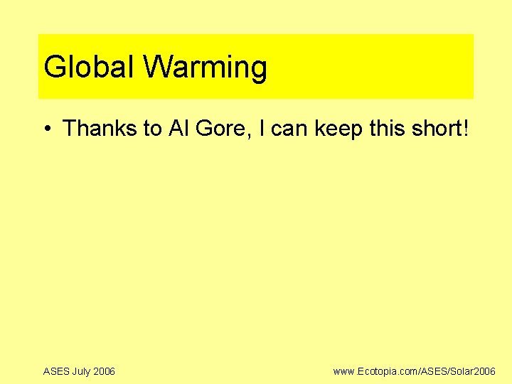 Global Warming • Thanks to Al Gore, I can keep this short! ASES July