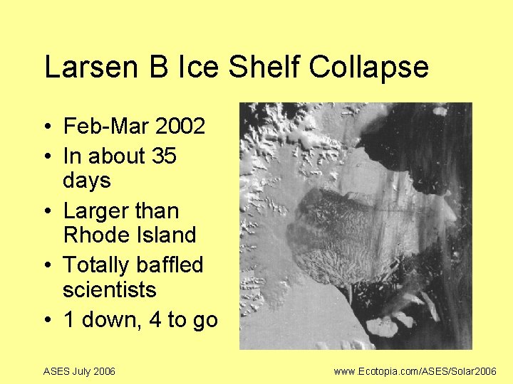 Larsen B Ice Shelf Collapse • Feb-Mar 2002 • In about 35 days •