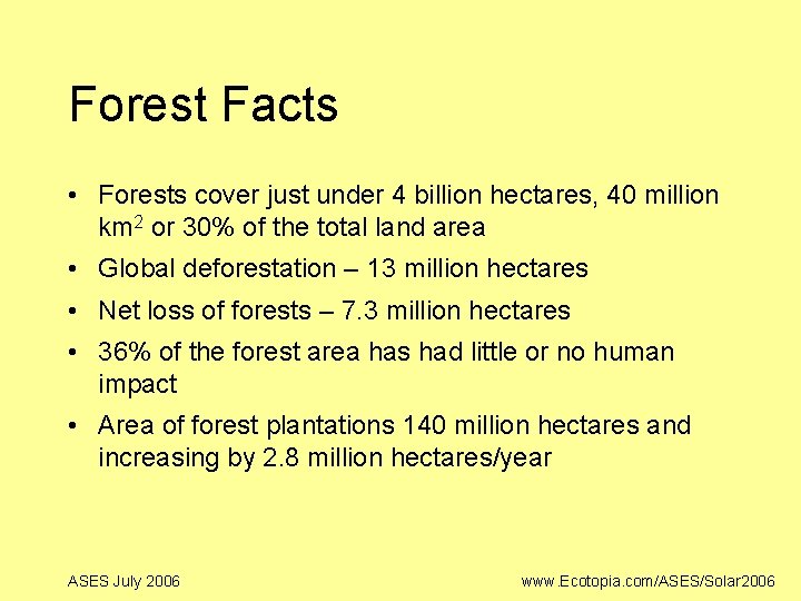 Forest Facts • Forests cover just under 4 billion hectares, 40 million km 2