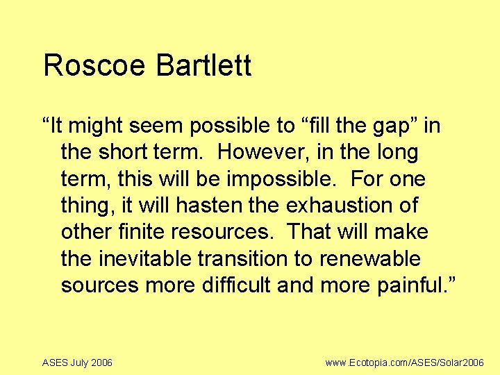 Roscoe Bartlett “It might seem possible to “fill the gap” in the short term.