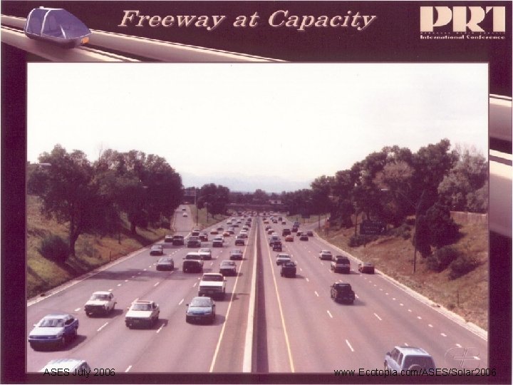 Freeway at Capacity ASES July 2006 www. Ecotopia. com/ASES/Solar 2006 