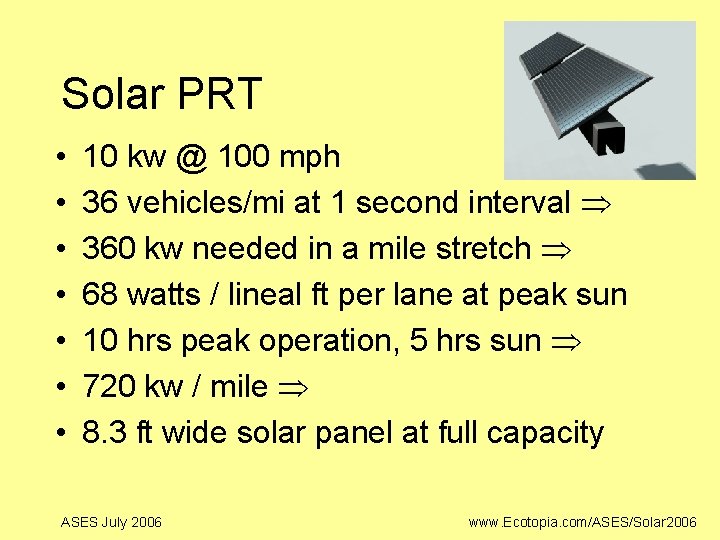 Solar PRT • • 10 kw @ 100 mph 36 vehicles/mi at 1 second