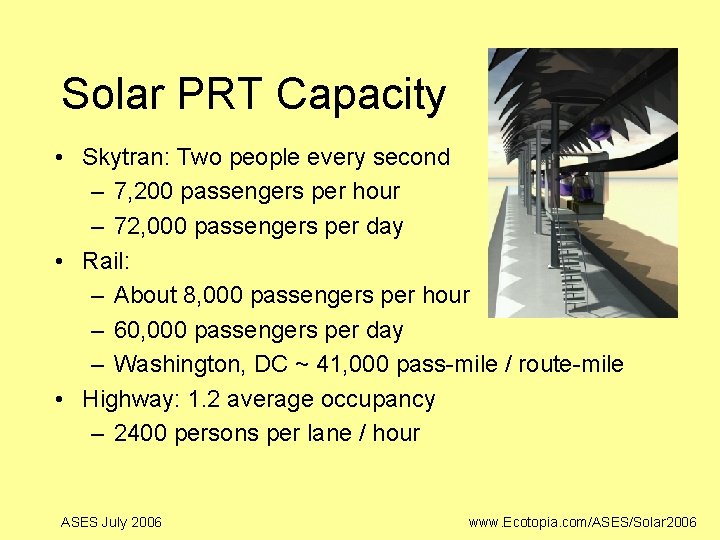 Solar PRT Capacity • Skytran: Two people every second – 7, 200 passengers per