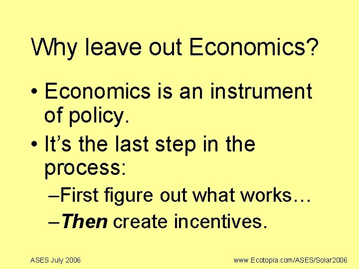 Why leave out Economics? • Economics is an instrument of policy. • It’s the