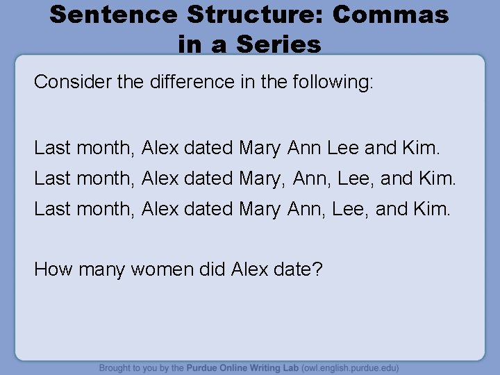 Sentence Structure: Commas in a Series Consider the difference in the following: Last month,