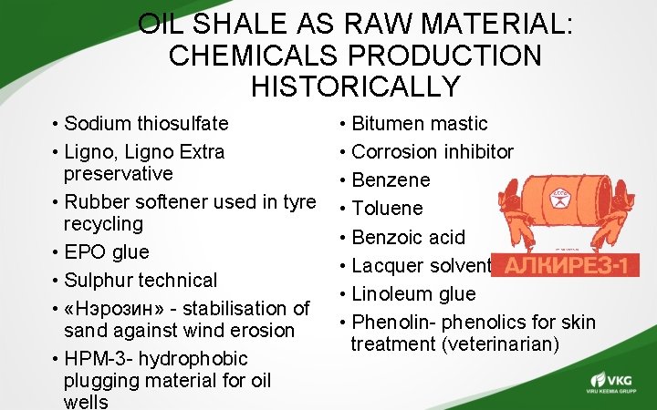 OIL SHALE AS RAW MATERIAL: CHEMICALS PRODUCTION HISTORICALLY • Sodium thiosulfate • Ligno, Ligno OIL SHALE AS RAW MATERIAL: CHEMICALS PRODUCTION HISTORICALLY • Sodium thiosulfate • Ligno, Ligno