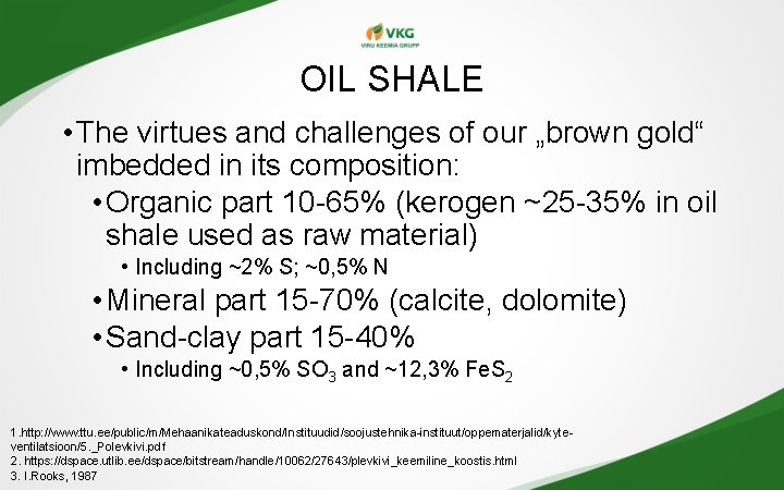 OIL SHALE • The virtues and challenges of our „brown gold“ imbedded in its OIL SHALE • The virtues and challenges of our „brown gold“ imbedded in its