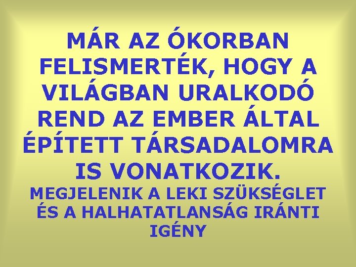 MÁR AZ ÓKORBAN FELISMERTÉK, HOGY A VILÁGBAN URALKODÓ REND AZ EMBER ÁLTAL ÉPÍTETT TÁRSADALOMRA