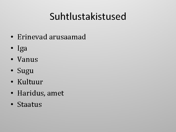 Suhtlustakistused • • Erinevad arusaamad Iga Vanus Sugu Kultuur Haridus, amet Staatus 