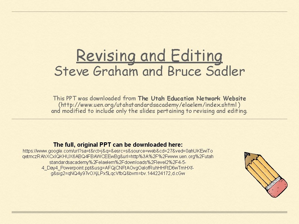 Revising and Editing Steve Graham and Bruce Sadler This PPT was downloaded from The