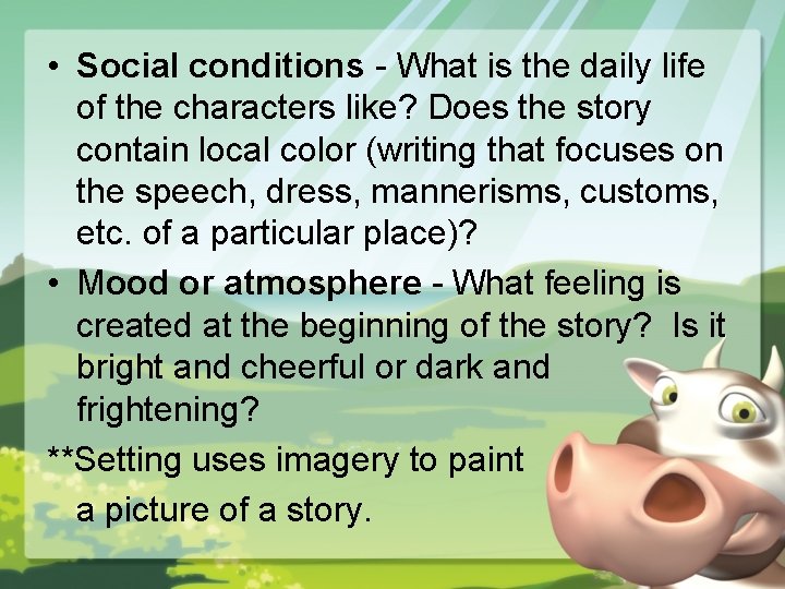  • Social conditions - What is the daily life of the characters like?