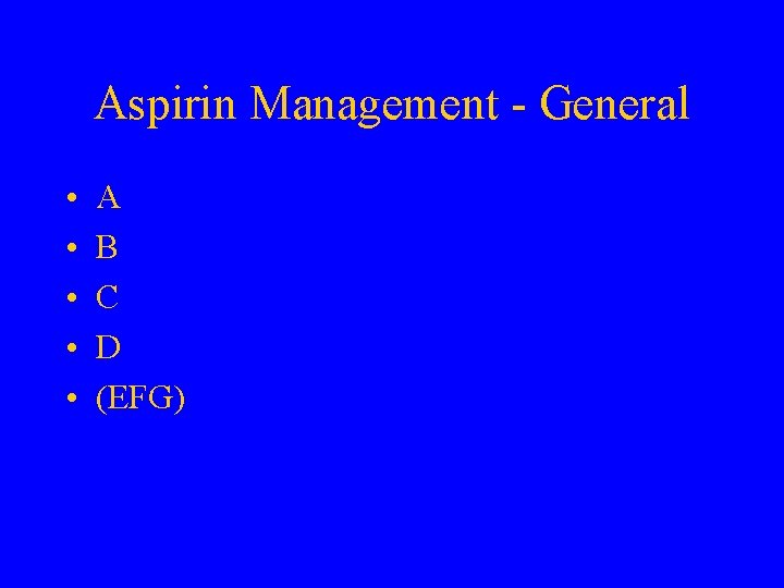 Aspirin Management - General • • • A B C D (EFG) 