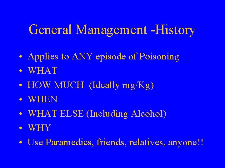 General Management -History • • Applies to ANY episode of Poisoning WHAT HOW MUCH