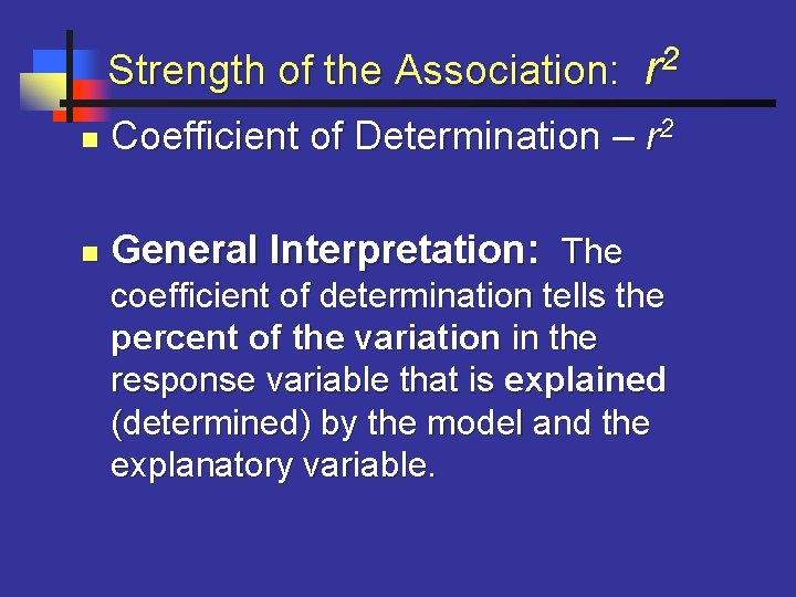 2 Strength of the Association: r n Coefficient of Determination – r 2 n
