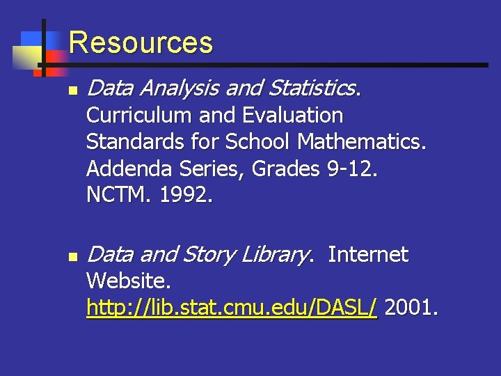 Resources n Data Analysis and Statistics. Curriculum and Evaluation Standards for School Mathematics. Addenda