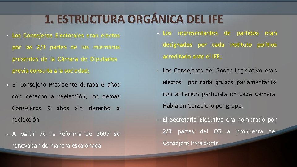 1. ESTRUCTURA ORGÁNICA DEL IFE • Los Consejeros Electorales eran electos designados por cada