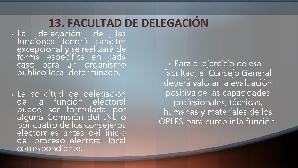 13. FACULTAD DE DELEGACIÓN • • La delegación de las funciones tendrá carácter excepcional