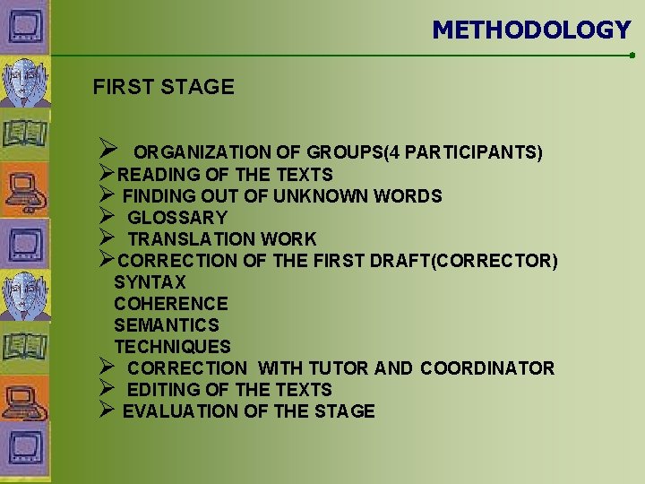 METHODOLOGY FIRST STAGE Ø ORGANIZATION OF GROUPS(4 PARTICIPANTS) ØREADING OF THE TEXTS Ø FINDING