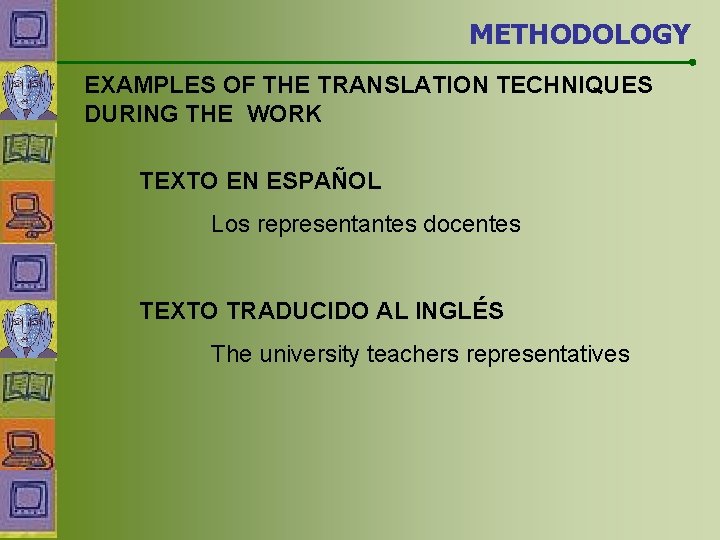 METHODOLOGY EXAMPLES OF THE TRANSLATION TECHNIQUES DURING THE WORK TEXTO EN ESPAÑOL Los representantes
