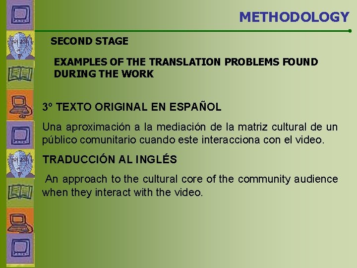 METHODOLOGY SECOND STAGE EXAMPLES OF THE TRANSLATION PROBLEMS FOUND DURING THE WORK 3º TEXTO