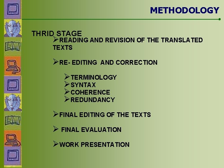 METHODOLOGY THRID STAGE ØREADING AND REVISION OF THE TRANSLATED TEXTS ØRE- EDITING AND CORRECTION