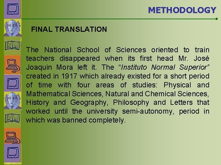 METHODOLOGY FINAL TRANSLATION The National School of Sciences oriented to train teachers disappeared when