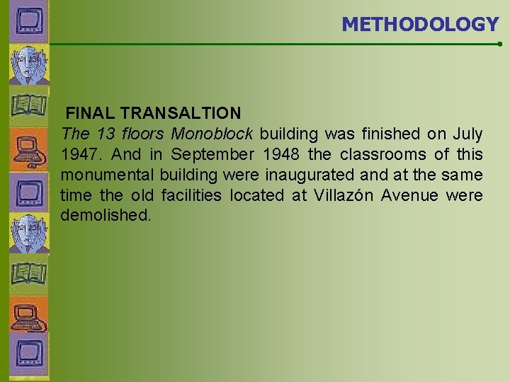 METHODOLOGY FINAL TRANSALTION The 13 floors Monoblock building was finished on July 1947. And