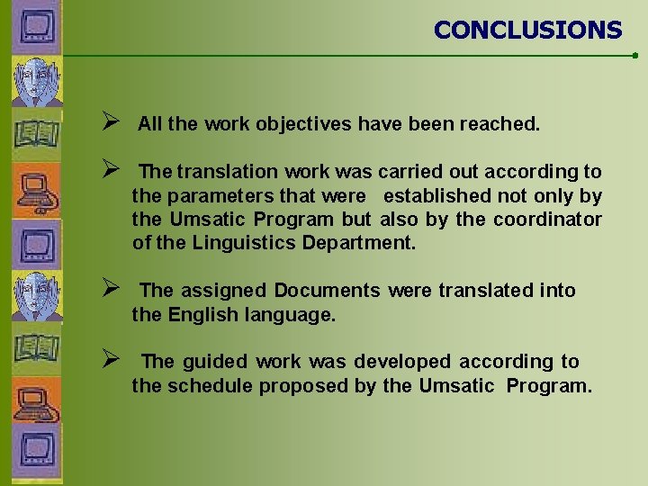 CONCLUSIONS Ø All the work objectives have been reached. Ø The translation work was