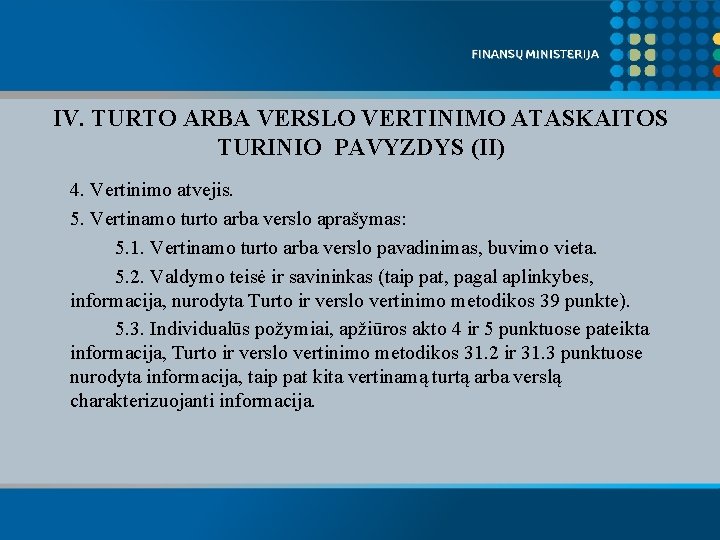 IV. TURTO ARBA VERSLO VERTINIMO ATASKAITOS TURINIO PAVYZDYS (II) 4. Vertinimo atvejis. 5. Vertinamo