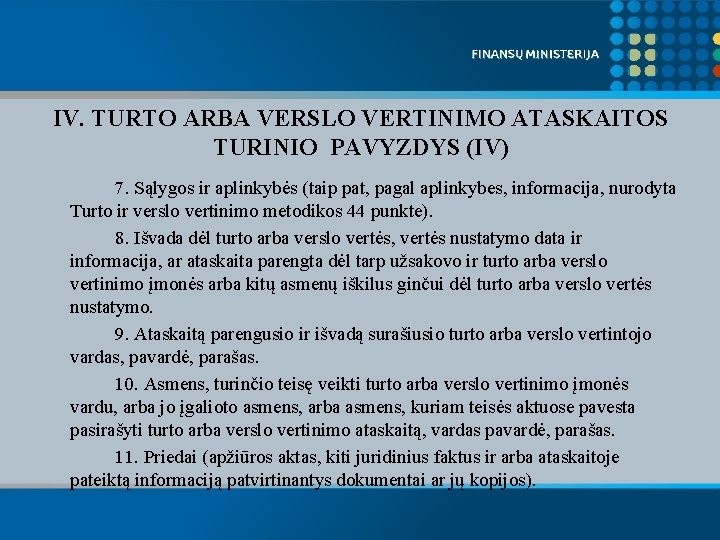 IV. TURTO ARBA VERSLO VERTINIMO ATASKAITOS TURINIO PAVYZDYS (IV) 7. Sąlygos ir aplinkybės (taip