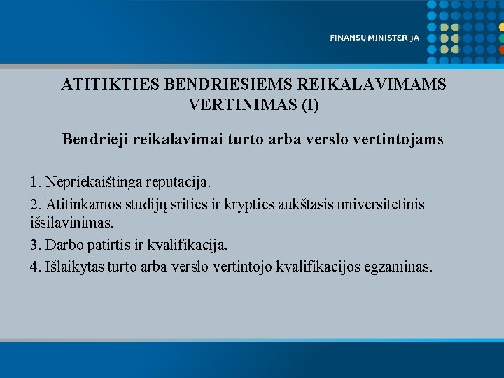 ATITIKTIES BENDRIESIEMS REIKALAVIMAMS VERTINIMAS (I) Bendrieji reikalavimai turto arba verslo vertintojams 1. Nepriekaištinga reputacija.