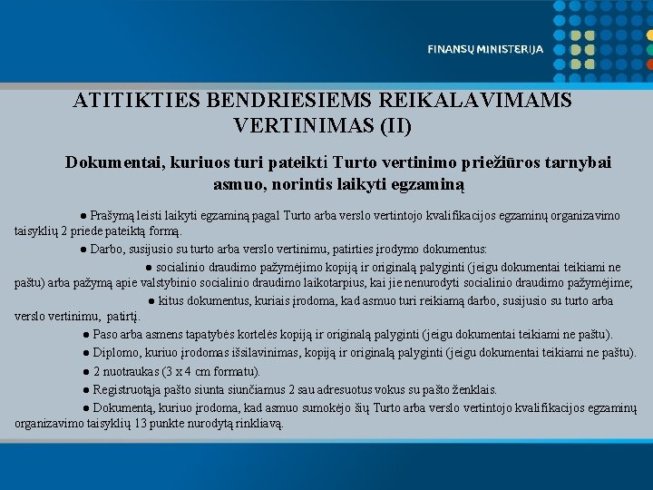 ATITIKTIES BENDRIESIEMS REIKALAVIMAMS VERTINIMAS (II) Dokumentai, kuriuos turi pateikti Turto vertinimo priežiūros tarnybai asmuo,