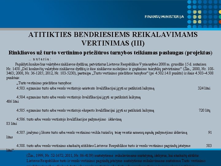 ATITIKTIES BENDRIESIEMS REIKALAVIMAMS VERTINIMAS (III) Rinkliavos už turto vertinimo priežiūros tarnybos teikiamas paslaugas (projektas).